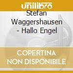 Stefan Waggershausen - Hallo Engel cd musicale di Waggershausen, Stefan