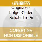 Originale - Folge 31-der Schatz Im Si cd