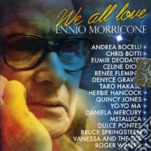 Ennio Morricone - We All Love Ennio Morricone cd musicale di Ennio Morricone