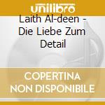 Laith Al-deen - Die Liebe Zum Detail cd musicale di Laith Al