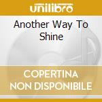Another Way To Shine cd
