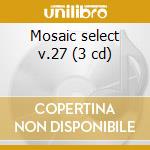 Mosaic select v.27 (3 cd) cd musicale di Al cohn/joe newman/f