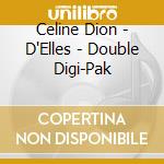 Celine Dion - D'Elles - Double Digi-Pak cd