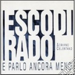 Celentano Adriano - Esco Di Rado E Parlo Ancora Meno cd musicale di Adriano Celentano