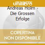 Andreas Holm - Die Grossen Erfolge cd