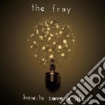 Fray (The) - How To Save A Life cd