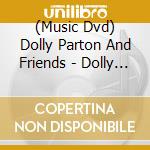 (Music Dvd) Dolly Parton And Friends - Dolly Parton And Friends cd