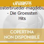 Klosterbrueder-magdeburg - Die Groessten Hits cd musicale di Klosterbrueder