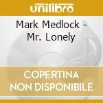 Mark Medlock - Mr. Lonely cd
