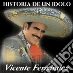 Vicente Fernandez - Historia De Un Idolo 1 (Spec) cd