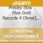 Presley Elvis - Elvis Gold Records 4 (Rmst) (Ocrd) cd musicale di Presley Elvis