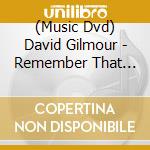 (Music Dvd) David Gilmour - Remember That Night: Live At The Royal Albert Hall cd musicale