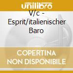 V/c - Esprit/italienischer Baro cd