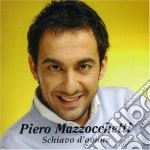 Piero Mazzocchetti - Schiavo D'amore cd