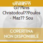 Gi??Nnis Christodoul??Poulos - Maz?? Sou cd