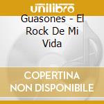 Guasones - El Rock De Mi Vida cd