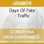 Days Of Fate - Traffic cd