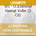 V/c - U.d.himmel Haengt Voller (2 Cd) cd
