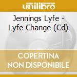Jennings Lyfe - Lyfe Change (Cd) cd