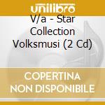 V/a - Star Collection Volksmusi (2 Cd) cd