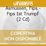 Asmussen, Fips - Fips Ist Trumpf (2 Cd) cd musicale di Asmussen, Fips
