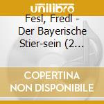 Fesl, Fredl - Der Bayerische Stier-sein (2 Cd) cd