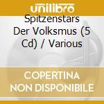 Spitzenstars Der Volksmus (5 Cd) / Various cd musicale di V/A