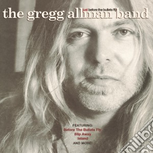 Gregg Allman - Just Before The Bullets Fly cd musicale di Gregg Allman