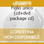 Figlio unico (cd+dvd package cd) cd