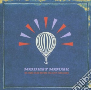 Modest Mouse - We Were Dead Before The Ship Even Sank cd musicale di Mouse Modest