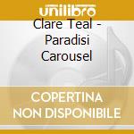 Clare Teal - Paradisi Carousel cd