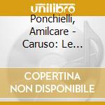 Ponchielli, Amilcare - Caruso: Le Recital Reve (3 Cd) cd