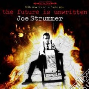 Joe Strummer - The Future Is Unwritten cd musicale di Joe Strummer