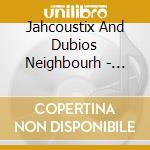 Jahcoustix And Dubios Neighbourh - Grounded cd
