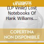 (LP Vinile) Lost Notebooks Of Hank Williams (The) / Various (Lp+Cd) vinile