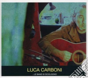 Luca Carboni - ...le Band Si Sciolgono (Slider) cd musicale di Luca Carboni
