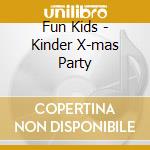 Fun Kids - Kinder X-mas Party cd musicale di Fun Kids