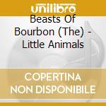 Beasts Of Bourbon (The) - Little Animals cd