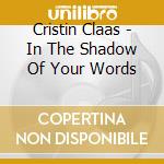 Cristin Claas - In The Shadow Of Your Words cd