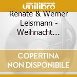 Renate & Werner Leismann - Weihnacht Feiern Wir Zusa cd musicale di Renate & Werner Leismann