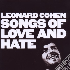 Leonard Cohen - Songs Of Love And Hate cd musicale di Leonard Cohen