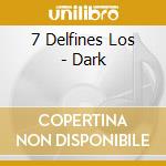 7 Delfines Los - Dark cd musicale di 7 Delfines Los