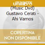 (Music Dvd) Gustavo Cerati - Ahi Vamos cd