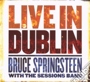 Bruce Springsteen With The Session Band - Live In Dublin (2 Cd) cd musicale di Bruce Springsteen