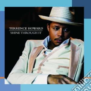 Terrence Howard - Shine Through It cd musicale di Terrence Howard
