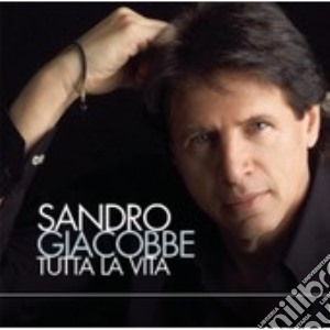 Tutta La Vita (raccolta + 4 Brani Inediti) cd musicale di Sandro Giacobbe