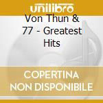 Von Thun & 77 - Greatest Hits cd