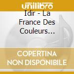 Idir - La France Des Couleurs (Cd+Dvd) cd
