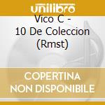 Vico C - 10 De Coleccion (Rmst) cd musicale di Vico C