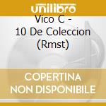Vico C - 10 De Coleccion (Rmst) cd